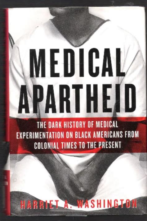 Medical Apartheid The Dark History Of Medical Experimentation On
