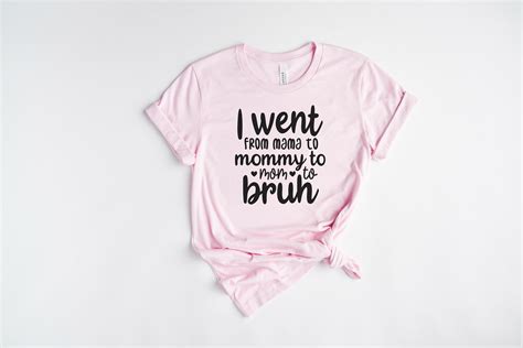 I Went From Mama To Mommy To Mom To Bruh Shirt Mom Shirt Etsy