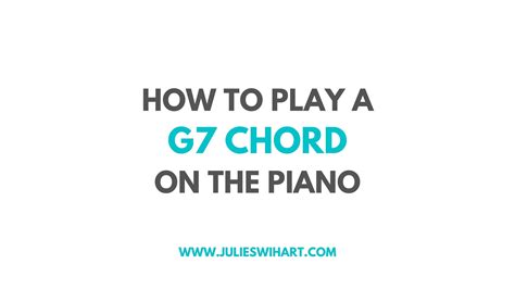 How to Play a G7 Chord on the Piano – Julie Swihart