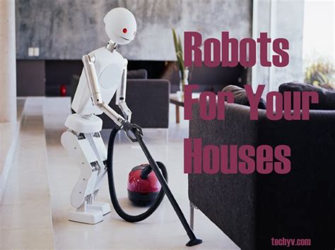 Top 10 Good Uses Of Robots For Your Houses