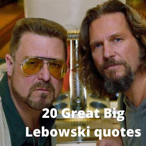 20 Great The Big Lebowski Quotes But Thats Just Like Our Opinion