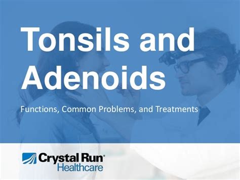 Tonsils And Adenoids Functions Common Problems And Treatments