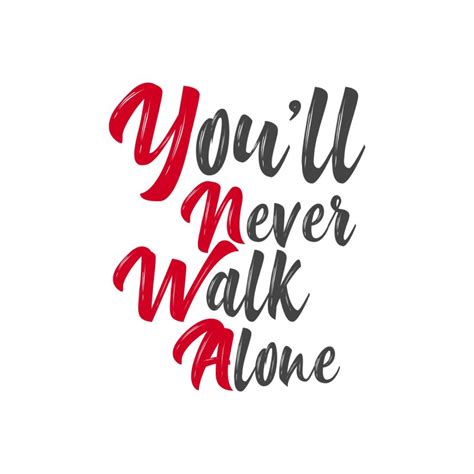 When you walk through the storm hold your head up high and don ' t be afraid of the dark. YOU'LL NEVER WALK ALONE YNWA Liverpool FC | Men's T-Shirt ...