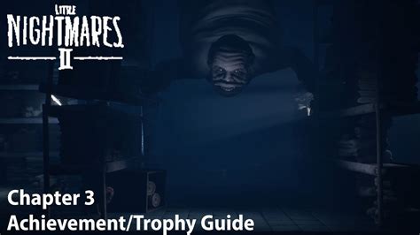 Little Nightmares 2 Trophy Guide Atilabug
