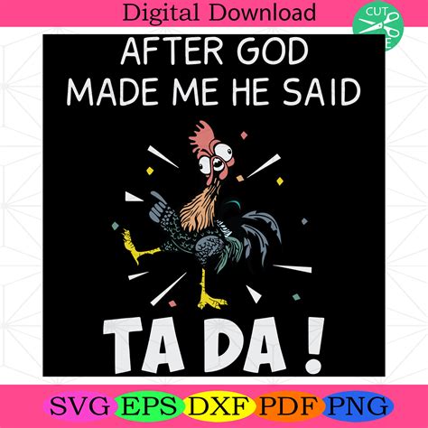 After God Made Me He Said Tada Svg Funny Chicken Shirt Silkysvg