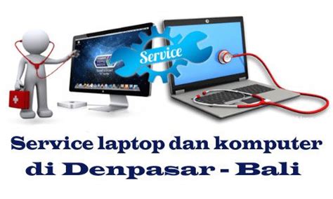 Service Laptop Dan Komputer Di Denpasar Tour Murah Di Bali Liburan
