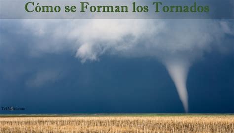 Cómo Se Forman Los Tornados Tekmeteo