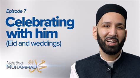 Celebrating With Him Meeting Muhammad ﷺ Episode 7 Youtube