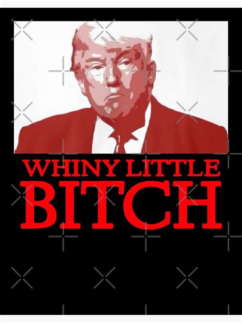 donald trump whiny little bitch t shirts for men poster for sale by fkahkji redbubble