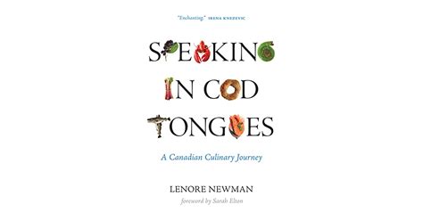 Speaking In Cod Tongues A Culinary Journey Through Canada By Lenore Newman