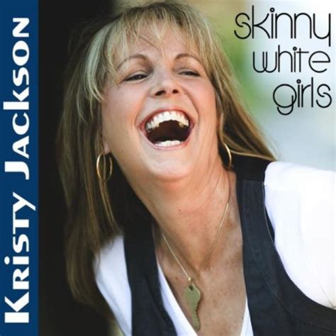 Skinny White Girls By Kristy Jackson On Amazon Music Uk