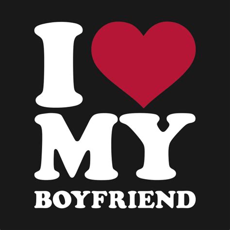 I Love My Boyfriend Boyfriend T Shirt Teepublic