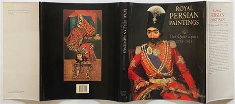 Royal Persian Paintings The Qajar Epoch 1785 1925 By Layla S Diba And
