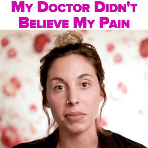 My Doctor Didn T Believe My Pain Pain Have You Ever Had A Time A Doctor Didn T Listen To