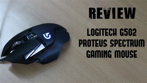 Review Logitech G502 Proteus Spectrum Gaming Mouse Gaming Central
