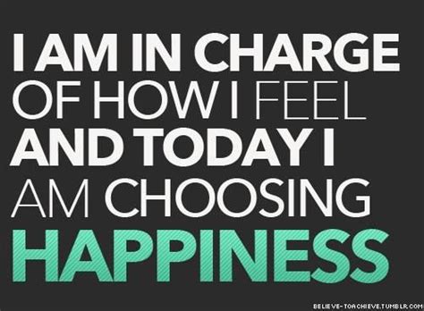 I Am In Charge Of How I Feel And Today I Am Choosing Happiness Cool