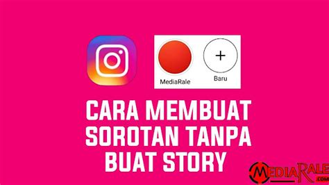 Cara Membuat Sorotan IG Tanpa Buat Story - MediaRale
