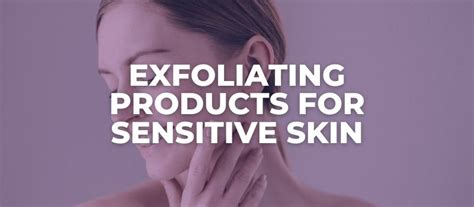 5 Great Exfoliators For Sensitive Skin Esthetician Reviews