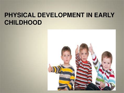 Ppt Physical Development In Early Childhood Powerpoint Presentation
