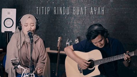 Titip Rindu Buat Ayah Ebit G Krispin Live Cover Youtube
