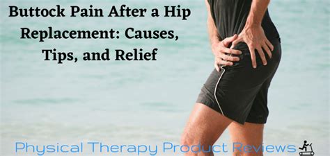 Buttock Pain After A Hip Replacement Causes Tips And Relief Best