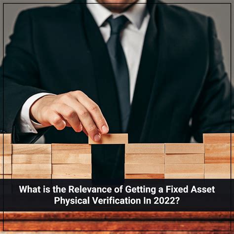 What Is The Relevance Of Getting A Fixed Asset Physical Verification In