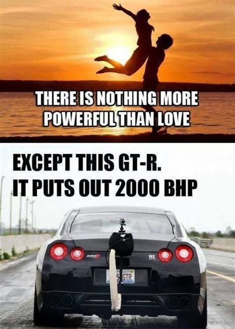 The Power Of Gt R Hot Car Memes Funny Car Quotes Car Guy Memes