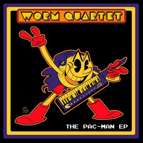 I Had Sex With Pac Man Worm Quartet Needlejuice Records