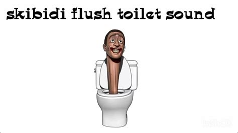 skibidi flush toilet sound effect youtube