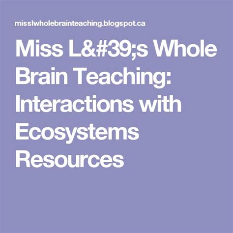 Miss Ls Whole Brain Teaching Interactions With Ecosystems Resources