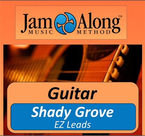 Shady Grove Ez Leads For Guitar Jamalong Music Method
