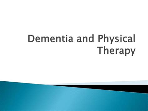 Ppt Dementia And Physical Therapy Powerpoint Presentation Free