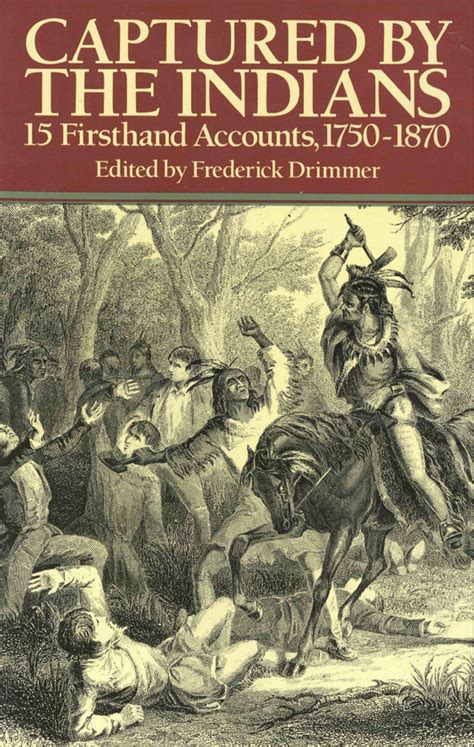 Captured By The Indians By Frederick Drimmer Astounding Eyewitness Accounts Of Indian Captivity