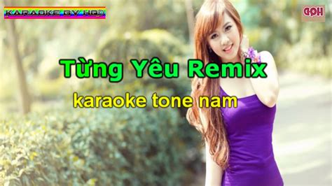 Từng Yêu Karaoke Tone Nam Remix Youtube