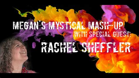 Megan S Mystical Mashup With Guest Rachel Sheffler YouTube