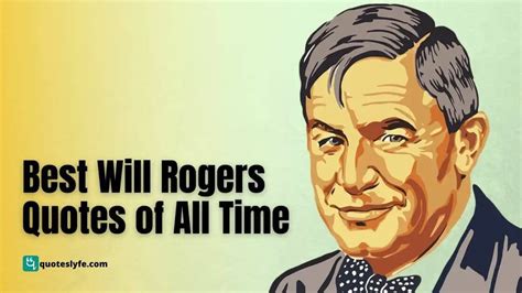 Best Will Rogers Quotes On Leadership Politics And More Quoteslyfe