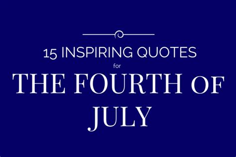 And a few hours later john adams entered into rest, with the name of his old. 15 Inspiring Independence Day Quotes - Productivity ...