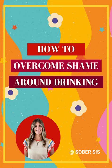 How To Overcome The Shame Around Drinking — Sober Sis Blog