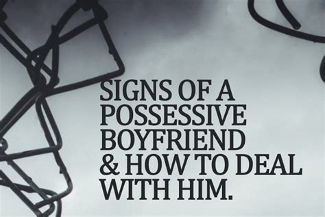 Signs Of A Possessive Boyfriend And How To Deal With Him