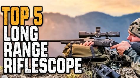 Best Long Range Scope 2022 Top 5 Long Range Riflescope For Hunting