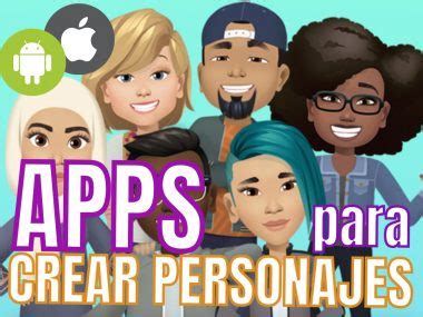 Mejores Apps Para Crear Personajes Y Avatares