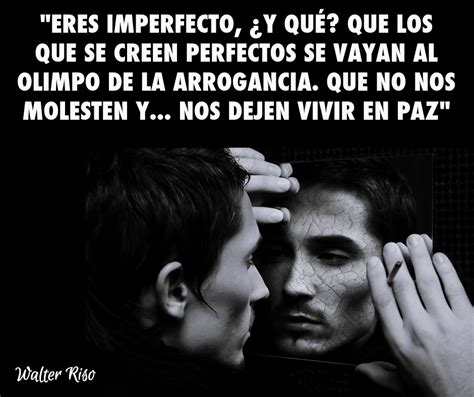 Eres Imperfecto ¿y Qué Que Los Que Se Creen Perfectos Se Vayan Al