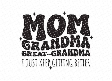 Mom Svg Grandma Svg Great Grandma Svg Mom Grandma Great Grandma Svg I Just Keep Getting
