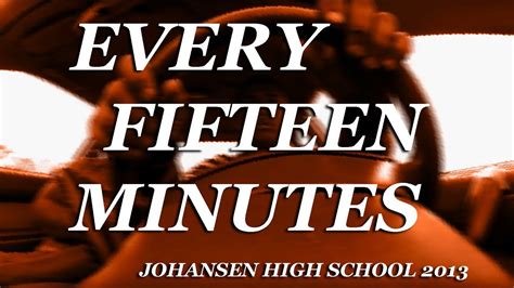 Every Fifteen Minutes Johansen High School 2013 Youtube