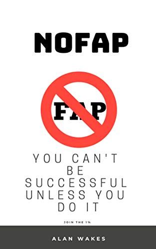 No Fap Get Success The Easy Way Ebook Wakes Alan