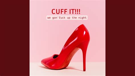 Cuff It We Gon Fuck Up The Night Sped Up Youtube Music