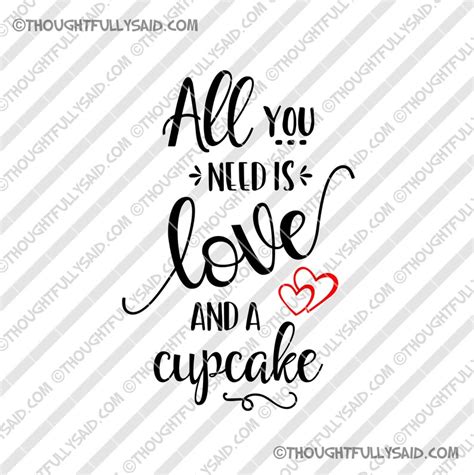 All You Need Is Love And A Cupcake Svg Dxf Png Eps Design Etsy