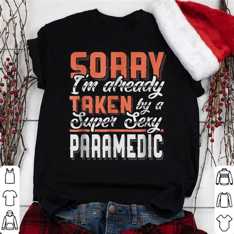 Sorry Im Already Taken By A Super Sexy Paramedic Shirt Hoodie Sweater