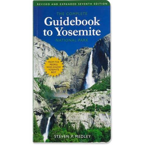 Yosemite Conservancy The Complete Guidebook To Yosemite National