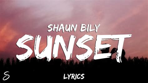 Shaun Bily Sunset Lyrics Youtube